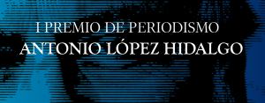 Premio de Periodismo Antonio López Hidalgo