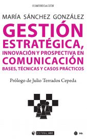 Portada de Gestión estratégica, innovación y prospectiva en comunicación. Bases, técnicas y casos prácticos.