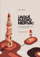 Portada de ¡Aquí, Radio Nerva! La comunicación pública local en zona rural: OLA, la voz de EMA en Andalucía