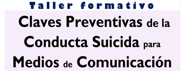 Taller sobre "Claves preventivas de la conducta suicida para medios de comunicación"