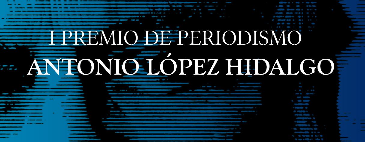I Premio de Periodismo "Antonio López Hidalgo"