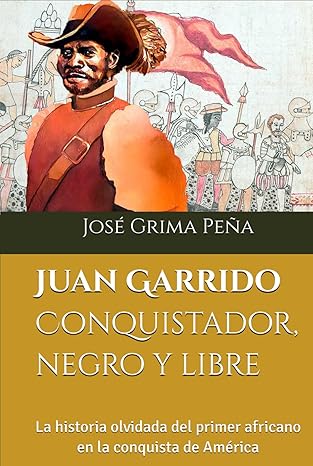 Portada de Juan Garrido: conquistador, negro y libre