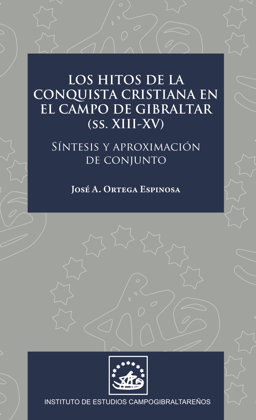 Portada de Los hitos de la conquista cristiana en el Campo de Gibraltar (Siglos XIII-XV)