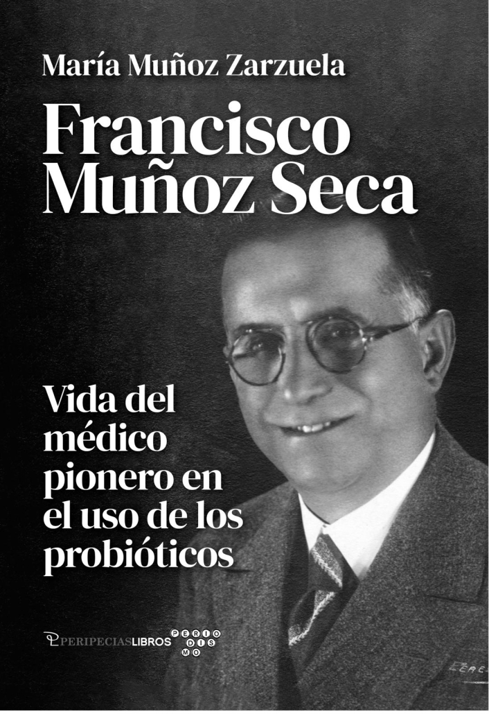 Francisco Muñoz Seca. Vida del médico pionero en el uso de los probióticos