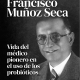 Francisco Muñoz Seca. Vida del médico pionero en el uso de los probióticos